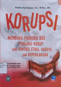 Image of Korupsi, Membuka Pandora Box Perilaku Korup Dari Dimensi Etika, Budaya, Dan Keperilakuan