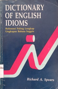 Dictionary of english idioms : referensi paling lengkap ungkapan bahasa inggris