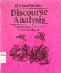 Discourse analysis : the sociolinguistic analysis of natural language