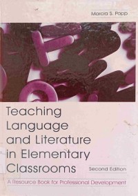 Teaching Language and Literature in Elementary Classrooms A RESOURCE BOOK FOR PROFESSIONAL DEVELOPMENT