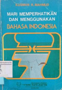 Mari memperhatikan dan menggunakan bahasa Indonesia