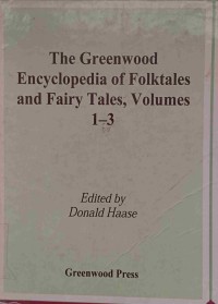 THE GREENWOOD ENCYCLOPEDIA OF FOLKTALES AND FAIRY TALES Volume 1-3