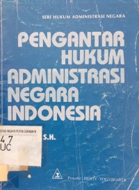 Pengantar hukum administrasi negara Indonesia