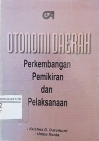 Image of Otonomi Daerah : Perkembangan, Pemikiran, dan Pelaksanaan