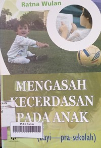 Mengasah Kecerdasan Pada Anak ( Bayi - Prasekolah )