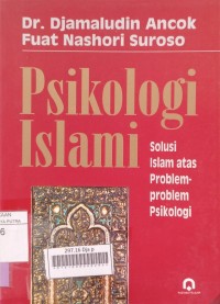 Psikologi Islami : Solusi Islam Atas Problem-Problem Psikologi