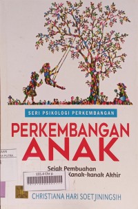 Seri Psikologi Perkembangan: Perkembangan Anak Sejak Pembuahan Sampai dengan Kanak-kanak Akhir