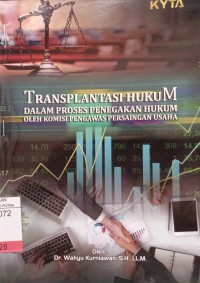 Transplantasi Hukum Dalam Proses Penegakan Hukum Oleh Komisi Pengawas Persaingan Usaha