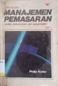 Manajemen Pemasaran : Analisis, Perencanaan dan Pengendalian Jil.1 Ed.5