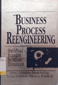 Business process reengineering : breakpoint, strategies for market dominance