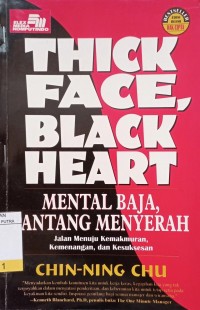 Thick face black heart : mental baja pantang menyerah jalan menuju kemakmuran, kemenangan, dan kesuksesan