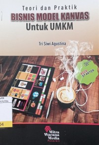 Teori dan Praktik Bisnis Model Kanvas Untuk UMKM