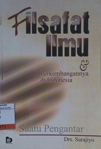 Filsafat Ilmu & Perkembangannya di Indonesaia : Suatu Pengantar