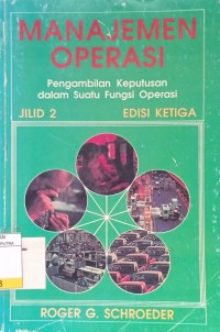 Managemen Operasi : Pengambilan Keputusan Dalam Suatu Fungsi Operasi Ed.3 Jil.2