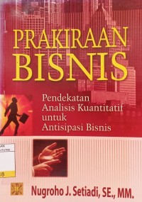 Prakiraan Bisnis : Pendekatan Analisis Kuantitatif Untuk Antisipasi Bisnis