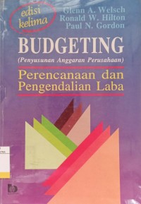 Budgeting : Penyususnan Anggaran Perusahaan Perencanaan dan Pengendalian Laba Ed.5