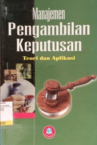 Manajemen Pengambilan Keputusan : Teori dan Aplikasi