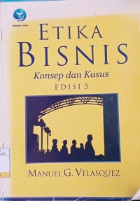 Etika Bisnis : Konsep dan Kasus Ed.5