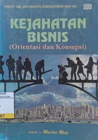 Kejahatan Bisnis : Orientasi dan Konsepsi