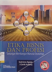 Etika Bisnis dan Profesi : Tantangan Membangun Manusia Seutuhnya