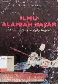 Ilmu Alamiah Dasar : Untuk Perguruan Tinggi Non Eksakta dan Umum