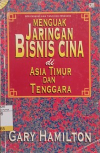 Menguak Jaringan Bisnis Cina di Asia Timur dan Tenggara