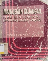 Manajemen Keuangan Teori dan Penerapannya : Keputusan Jangka Panjang Ed.4 Buku.1