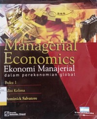 Managerial Economics : Ekonomi Manjerial Dalam Perekonomian Global Ed.5 Buku.1