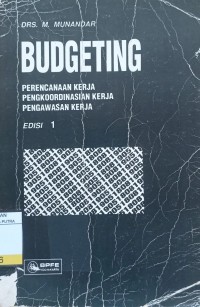 Budgeting : Perencanaan Kerja, Pengkoordinasian Kerja, Pengawasan Kerja Ed.1