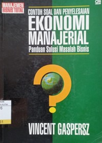 Contoh Soal dan Penyelesaian Ekonomi Manajerial Panduan Solusi Masalah Bisnis