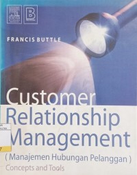 Customer Relationship Management : Concepts and Tools