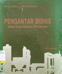 Pengantar Bisnis : Dasar - Dasar Ekonomi Perusahaan Ed.4