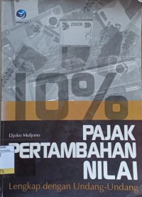 Pajak Pertambahan Nilai : Lengkap Dengan Undang - Undang