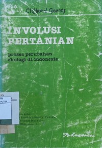 Involusi Pertanian : Proses Perubahan Ekologi di Indonesia