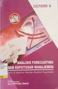 Analisis Forecasting dan Keputusan Manajemen : Teori & Aplikasi Metode Analisis Kuantitatif