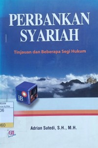 Perbankan Syariah : Tinjauan dan Beberapa Segi Hukum