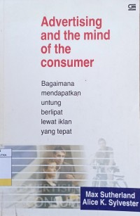 Advertising and the Mind of the Consumer : Bagaimana Mendapatkan Untung Berlipat Lewat Iklan Yang Tepat