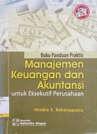 Buku Panduan Praktis Manajemen Keuangan dan Akuntansi : Untuk Eksekutif Perusahaan