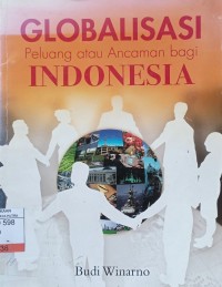 Globalisasi : Peluang atau Ancaman bagi Indonesia