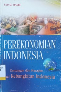 Perekonomian Indonesia : Tantangan dan Harapan Bagi Kebangkitan Indonesia