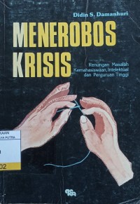 Menerobos Krisis : Renungan Masalah Kemahasiswaan, Intelektual dan Perguruan Tinggi