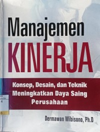 Manajemen Kinerja : Konsep, Desain, dan Teknik Meningkatkan Daya Saing Perusahaan