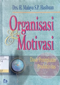 Organisasi dan Motivasi : Dasar Peningkatan Produktivitas