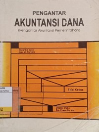 Pengantar Akuntansi Dana : Pengantar Akuntansi Pemerintahan Ed.2