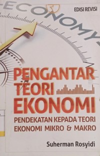 Pengantar Teori Ekonomi : Pendekatan Kepada Teori Ekonomi Mikro & Makro Ed.Revisi