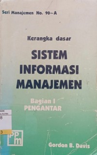 Kerangka Dasar Sistem Informasi Manajemen : Bagian I Pengantar