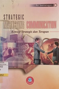 Strategic Marketing Communication : Konsep Strategis dan Terapan