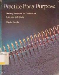 Practice For a Purpose : Writing Activities for Classroom, Lab, and Self-Study