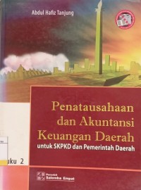 Penatausahaan dan Akuntansi Keuangan Daerah Untuk SKPKD dan Pemerintah Daerah Buku.2