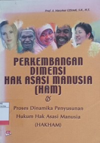 Perkembangan Dimensi Hak Asasi Manusia (HAM) & Proses Dinamika Penyusunan Hukum Hak Asasi Manusia (HAKHAM)